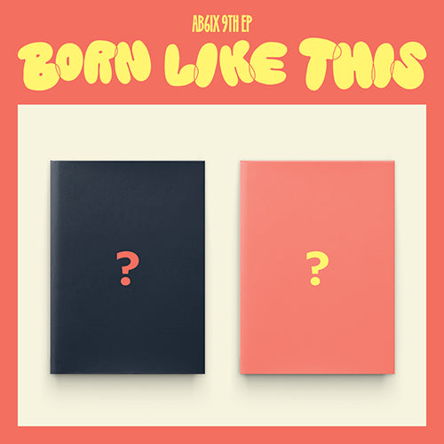 AB6IX 9TH EP - BORN LIKE THIS